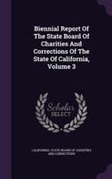 Biennial Report of the State Board of Charities and Corrections of the State of California, Volume 3