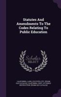 Statutes And Amendments To The Codes Relating To Public Education