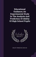 Educational Guidance; An Experimental Study In The Analysis And Prediction Of Ability Of High School Pupils