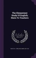 The Elementary Study Of English; Hints To Teachers