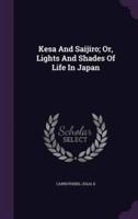 Kesa And Saijiro; Or, Lights And Shades Of Life In Japan