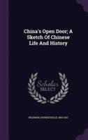China's Open Door; A Sketch Of Chinese Life And History