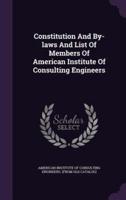 Constitution And By-Laws And List Of Members Of American Institute Of Consulting Engineers