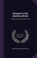 Change For The American Notes