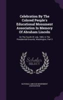 Celebration By The Colored People's Educational Monument Association In Memory Of Abraham Lincoln