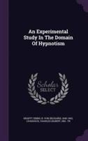 An Experimental Study In The Domain Of Hypnotism