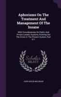 Aphorisms On The Treatment And Management Of The Insane