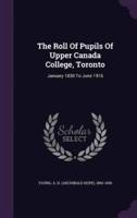 The Roll Of Pupils Of Upper Canada College, Toronto