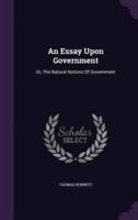 An Essay Upon Government