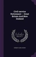 Civil-Service Retirement -- Great Britain And New Zealand