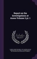 Report on the Investigations at Assos Volume 2 Pt. 1