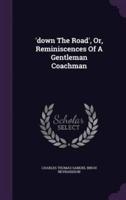 'Down The Road', Or, Reminiscences Of A Gentleman Coachman