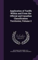Application of Tariffs Within and From the Official and Canadian Classification Territories; Volume 2