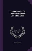 Commentaries On The Constitutional Law Of England