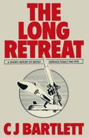 The Long Retreat : A Short History of British Defence Policy, 1945-70