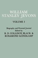 Papers and Correspondence of William Stanley Jevons : Volume 1: Biography and Personal Journal