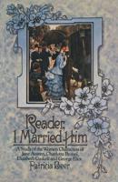 Reader, I Married Him : A Study of the Women Characters of Jane Austen, Charlotte Brontë, Elizabeth Gaskell and George Eliot