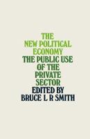 The New Political Economy : The Public Use of the Private Sector