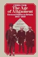 The Age of Alignment : Electoral Politics in Britain 1922-1929
