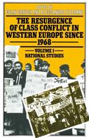 The Resurgence of Class Conflict in Western Europe since 1968 : Volume I: National Studies