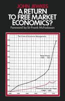 A Return to Free Market Economics? : Critical Essays on Government Intervention