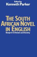 The South African Novel in English : Essays in Criticism and Society