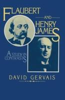 Flaubert and Henry James : A Study in Contrasts