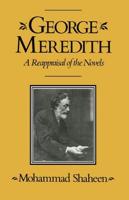 George Meredith : A Reappraisal of the Novels