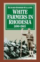 White Farmers in Rhodesia, 1890-1965 : A History of the Marandellas District