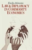 Law and Diplomacy in Commodity Economics : A Study of Techniques, Co-operation and Conflict in International Public Policy Issues
