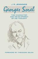 Georges Sorel : The Character and Development of his Thought