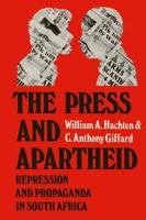 The Press and Apartheid : Repression and Propaganda in South Africa