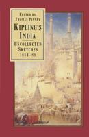 Kipling's India: Uncollected Sketches 1884-88