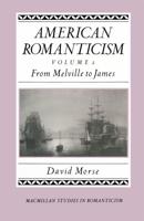 American Romanticism : From Melville to James-The Enduring Excessive