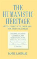 The Humanistic Heritage : Critical Theories of the English Novel from James to Hillis Miller