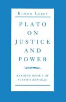Plato on Justice and Power : Reading Book 1 of Plato's Republic