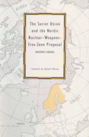 The Soviet Union and the Nordic Nuclear-Weapons-Free-Zone Proposal