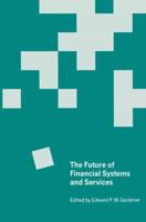 The Future of Financial Systems and Services : Essays in Honor of Jack Revell
