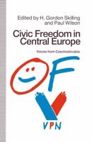 Civic Freedom in Central Europe : Voices from Czechoslovakia