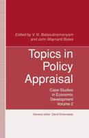 Topics in Policy Appraisal : Volume 2: Case-Studies in Economic Development