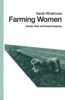Farming Women : Gender, Work and Family Enterprise