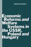 Economic Reforms and Welfare Systems in the USSR, Poland and Hungary