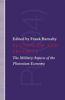 Plutonium and Security : The Military Aspects of the Plutonium Economy