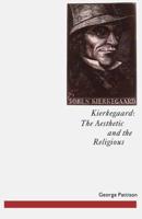 Kierkegaard: The Aesthetic and the Religious : From the Magic Theatre to the Crucifixion of the Image