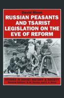 Russian Peasants and Tsarist Legislation on the Eve of Reform : Interaction between Peasants and Officialdom, 1825-1855
