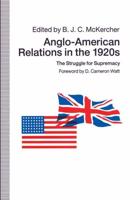 Anglo-American Relations in the 1920s : The Struggle for Supremacy