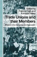 Trade Unions and their Members : Studies in Union Democracy and Organization