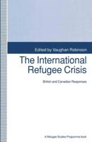The International Refugee Crisis : British and Canadian Responses