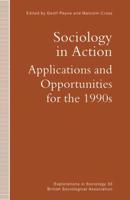 Sociology in Action : Applications and Opportunities for the 1990s