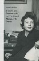 Women and Discourse in the Fiction of Marguerite Duras : Love, Legends, Language